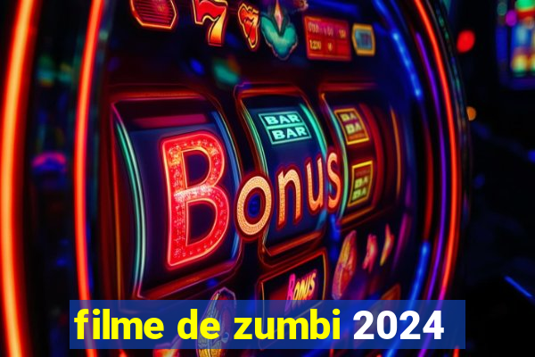 filme de zumbi 2024